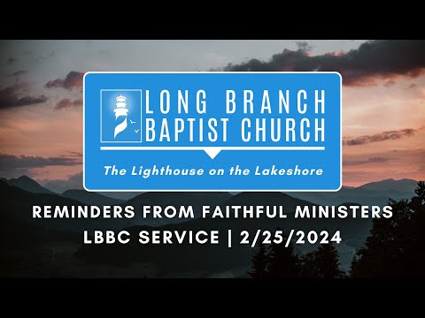 Reminders from Faithful Ministers | LBBC Service | 2/25/2024