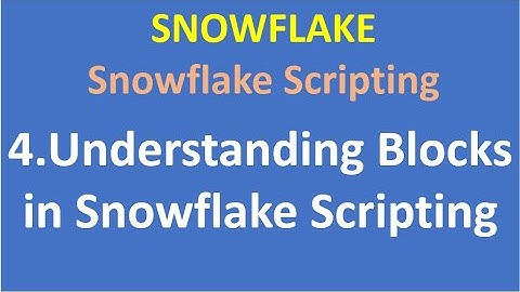4.Understanding Blocks in Snowflake Scripting| How to write procedural code in a block| Snowflake