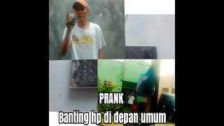 Prank banting hp di depan umum karna di putusin pacar💔