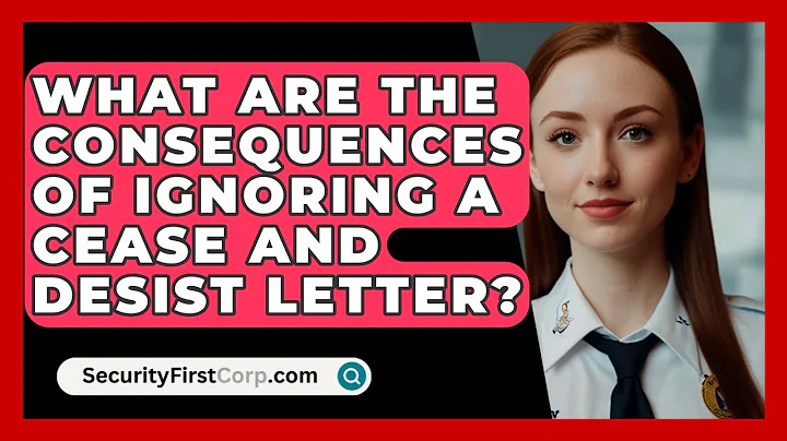 What Are The Consequences Of Ignoring A Cease And Desist Letter? - SecurityFirstCorp.com