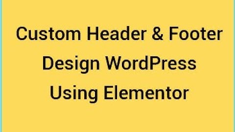 How To Create Custom Header & Footer in WordPress Elementor Bangla Tutorial WordPress Header Design
