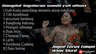 lagu dangdut versi bajidoran medley full album,Untuk joged terus tanpa iklan