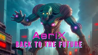 Aerix - Back To The Future Official Music Video