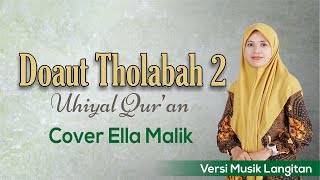 DOAUT THOLABAH 2 | UKHIYAL QUR'AN (Versi Langitan) Cover Ella Malik