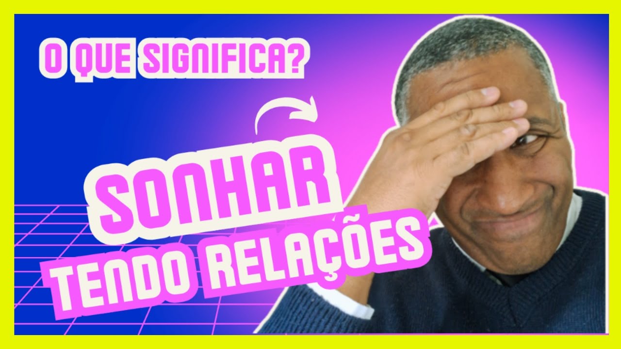 O que significa sonhar tendo relações sexuais - YouTube