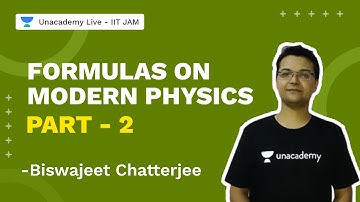 Formulas On Modern Physics Part 2 | Physics | Biswajeet | Unacademy Live IIT JAM