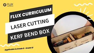 FLUX Laser Cutting Curriculum #21  Kerf Bend Box