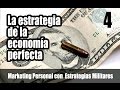 4. La estrategia de la economía perfecta – Marketing Personal con Estrategias Militares