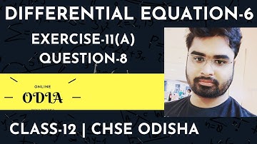 DIFFERENTIAL EQUATION-6 | EXERCISE-11(A) | QUESTION-8 | CLASS12 | CHSE ODIAHA | EOM