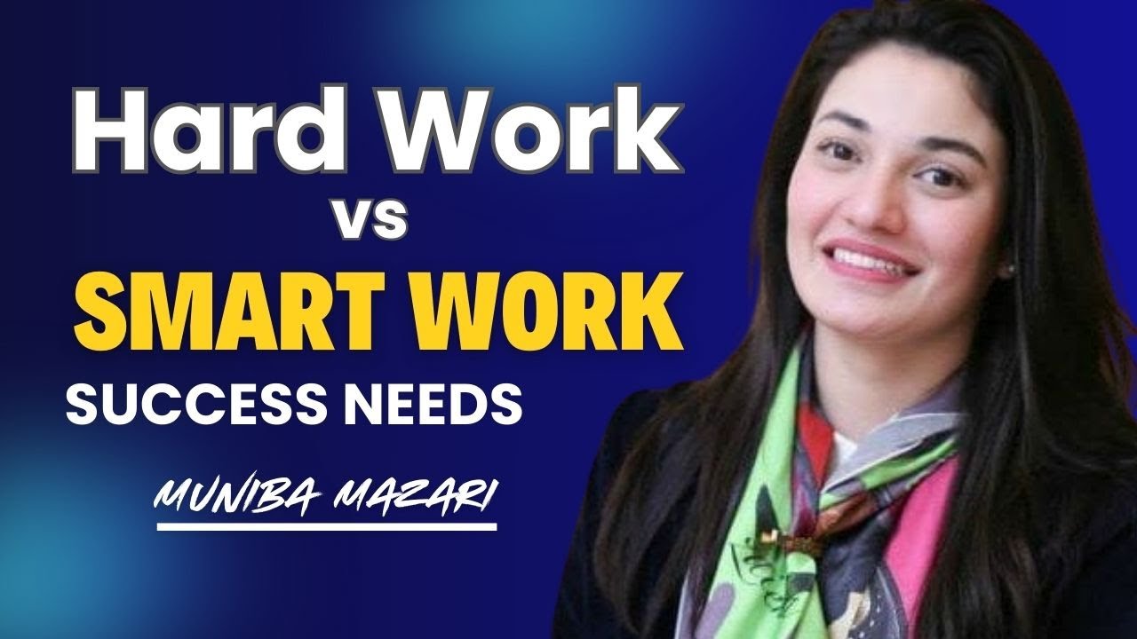 Hard Work vs Smart Work  | The Key Difference That Changes Everything | Muniba Mazari Motivational