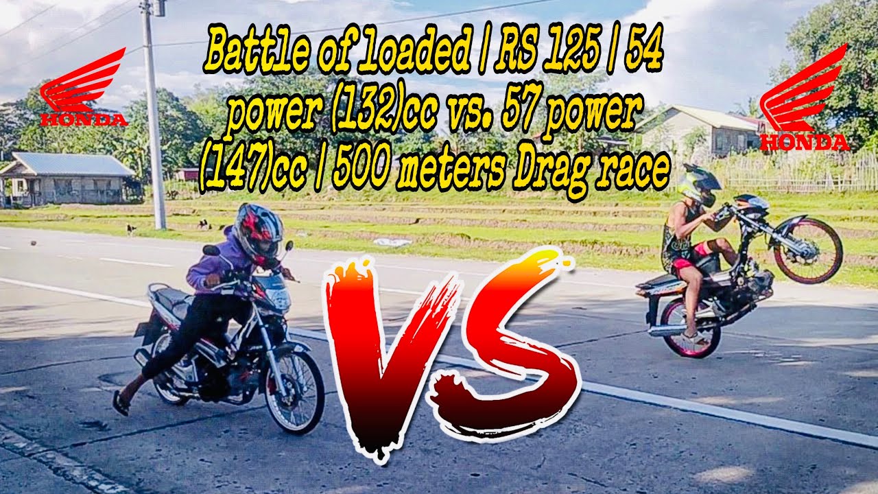Battle of loaded | RS 125 | 54 power (132)cc vs. 57 power (147)cc | 500 meters Drag race