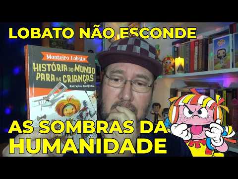 HISTÓRIA DO MUNDO PARA AS CRIANÇAS, UM CLÁSSICO DE MONTEIRO LOBATO, AINDA É ATUAL E DEVE SER LIDO?