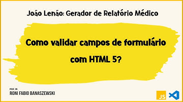 Como validar campos de formulário com HTML 5?