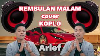 Arief - REMBULAN MALAM - Versi Koplo #arief #coverkoplo #koplo