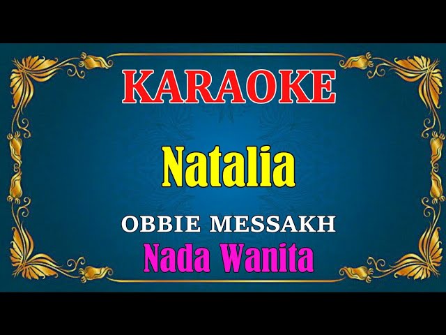 NATALIA - Obbie Messakh | KARAOKE HD - Nada Wanita class=