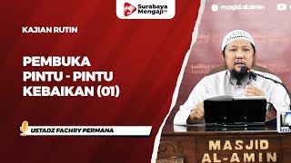 Pembuka Pintu - Pintu Kebaikan (01) - Ustadz Fachry Permana