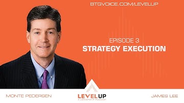 Level Up Ep. 3: Strategy Execution with Monte Pedersen