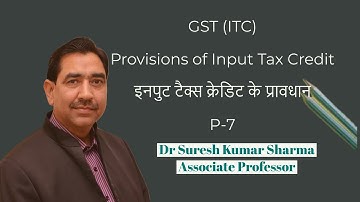 Input Tax Credit Provisions in GST#इनपुट टैक्स  क्रेडिट के प्रावधान # Part- 7 #B.Com P-III/M. Com/CA