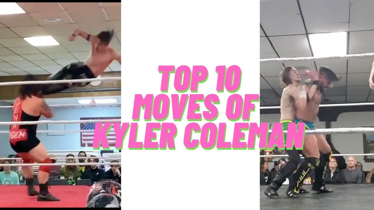 Top 10 moves of Kyler Coleman