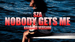 Nobody Gets Me - SZA (Instrumental Karaoke) [KARAOK&J]
