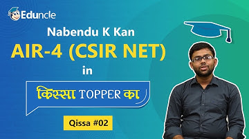 Eduncle Qissa 02 | CSIR NET Physical Science | Nabendu K Kan - AIR 4 (Dec 2018) & AIR 7 (June 2018)