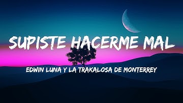 Thumbnail of Edwin Luna y La Trakalosa de Monterrey - Supiste Hacerme Mal (LETRAS)