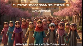 Ey Çocuk Sen De Onun Gi̇bi̇ Yürekli̇ Ol Kudüs Çocuk Ilahisi