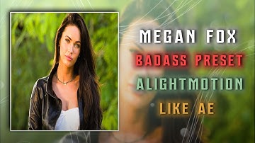 MEGEN FOX🔥😍 badass ae like ALIGHT MOTION preset link XML ae lie cc preset badass edit @h4efx719 ❗