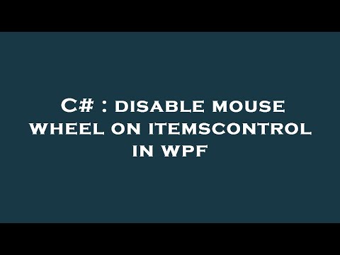 C# : disable mouse wheel on itemscontrol in wpf