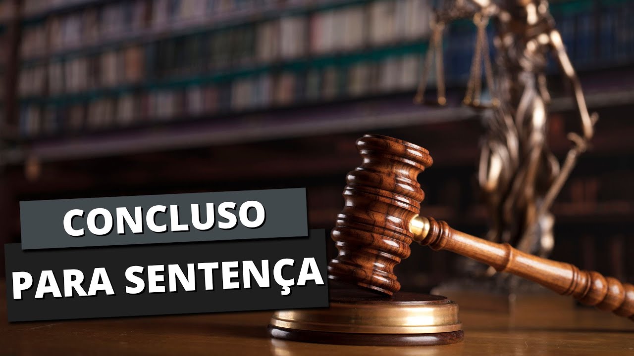 O que é CONCLUSOS PARA SENTENÇA? - YouTube