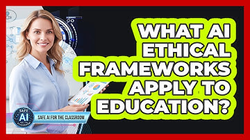 What AI Ethical Frameworks Apply To Education?