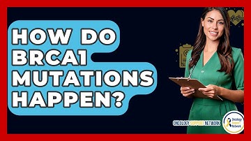 How Do BRCA1 Mutations Happen? - Oncology Support Network