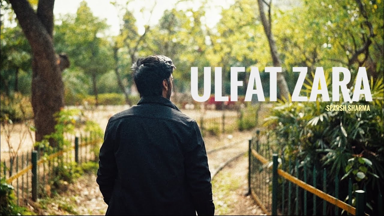 Ulfat Zara - Sparsh Sharma | Prod. by UGYN | Official Music Video