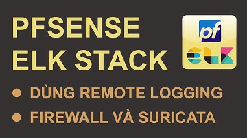 Pfelk (v25.1) : gửi syslog từ pfSense 2.7.2 đến ELK 8.x (qua Remote Logging) | nhạc nền