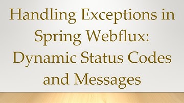 Handling Exceptions in Spring Webflux: Dynamic Status Codes and Messages