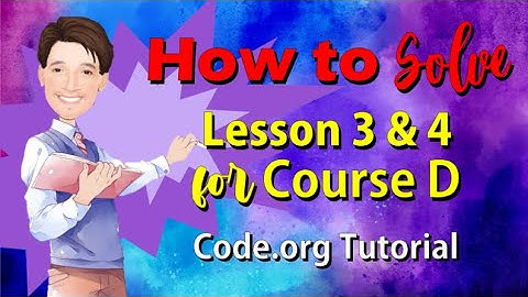 How to Solve Lesson 3 and 4 for Course D | Code.org Tutorial | Coding Course