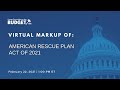 Markup of: American Rescue Plan Act of 2021