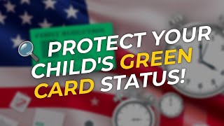 🔍 Understanding CSPA: Protect Your Child's Green Card Status!