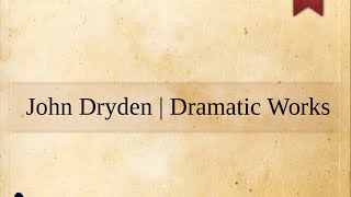 John Dryden Dramatic Poetry