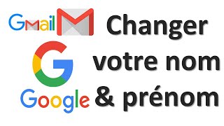 Comment changer le nom de votre gmail ou compte Google