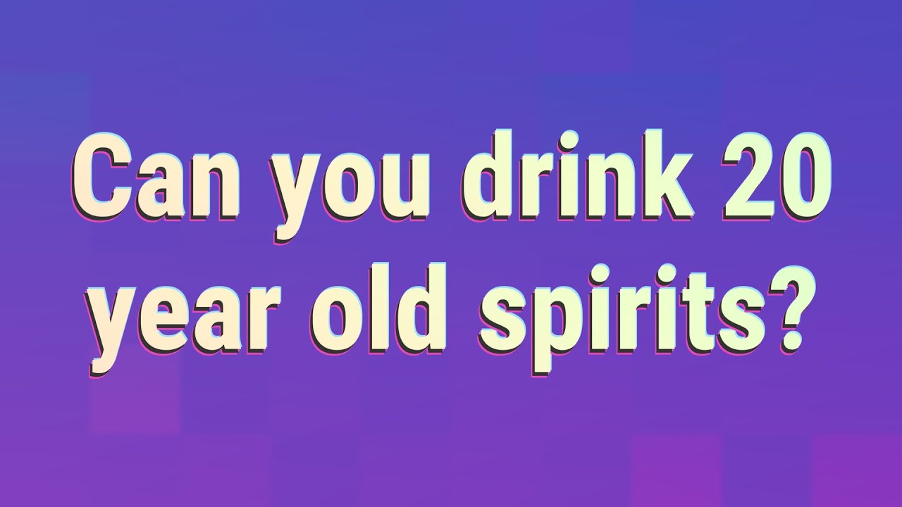 Can you drink 20 year old spirits? YouTube