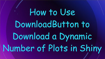 How to Use DownloadButton to Download a Dynamic Number of Plots in Shiny
