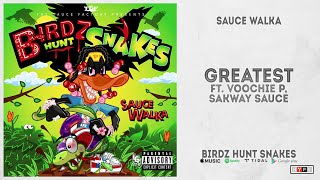 Sauce Walka - Greast Ft. Voochie P & Sakway Sauce (Birdz Hunt Snakes)