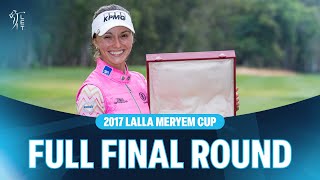 Full Final Round | 2017 Lalla Meryem Cup