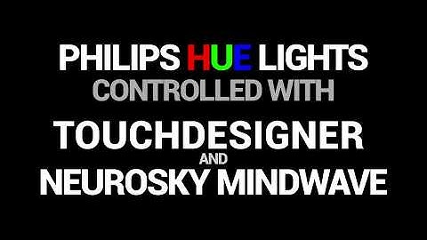 Philips Hue Light controlled with TouchDesigner and EEG Headset  MindWave NeuroSky