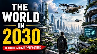 The World in 2030: Amazing Future Technologies You Must See