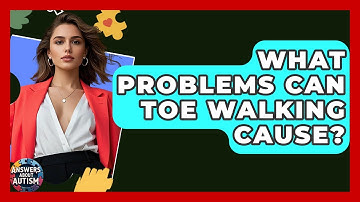 What Problems Can Toe Walking Cause? - Answers About Autism