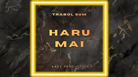 Trabol Sum - Haru Mai (Official Audio)