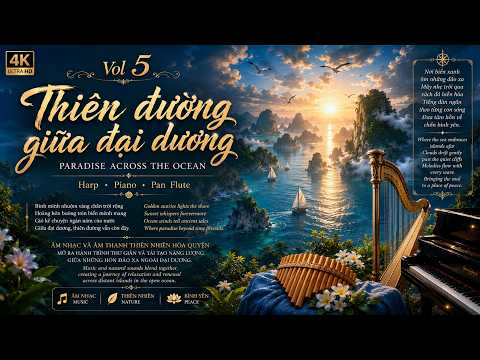 Thiên Đường Giữa Đại Dương | Paradise Across the Ocean | Harp • Piano • Pan Flute | Xem là nghiền