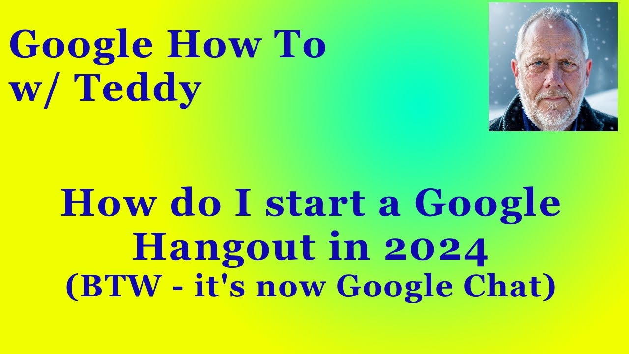 How do I start a chat with Google Hangouts in 2024 (BTW - It's now Google Chat)